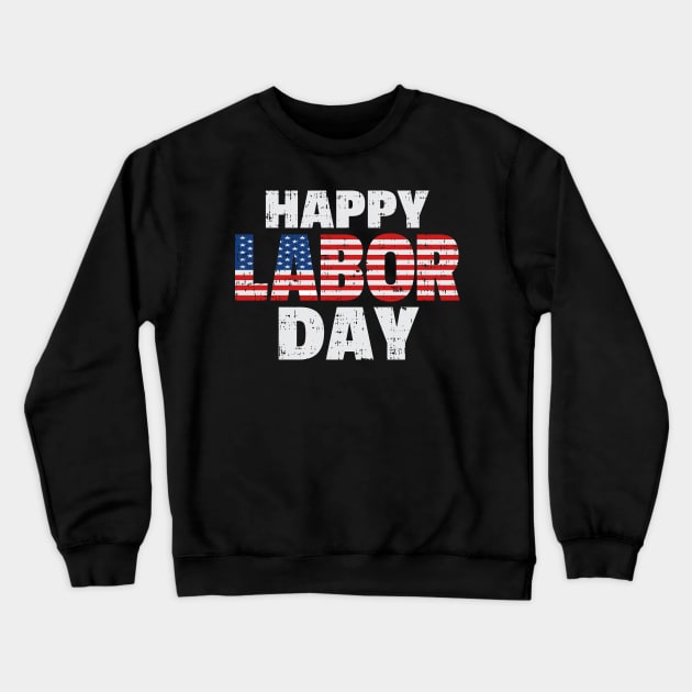 Happy Labor Day Celebration USA Holiday American Flag Day-Off Rest Day No Work Party Design Gift Idea Crewneck Sweatshirt by c1337s